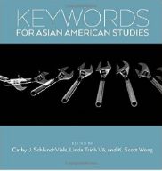 'Keywords for Asian American Studies' edited by Schlund-Vials, Wong, and Vo
