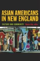 Asian Americans in New England, edited by Monica Chiu