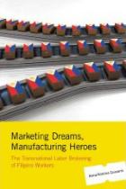 Marketing Dreams, Manufacturing Heroes, by Anna Romina Guevarra