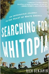 Searching for Whitopia, by Rich Benjamin